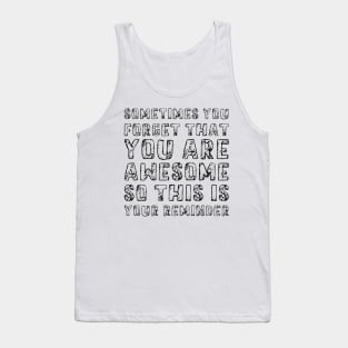 Sometimes You Forget That You Are Awesome So This Is Your Reminder, Design For Daddy Tank Top